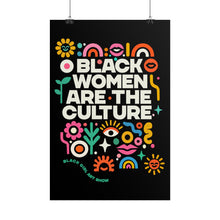 Load image into Gallery viewer, BLACK WOMEN ARE THE CULTURE Poster