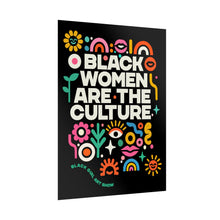 Load image into Gallery viewer, BLACK WOMEN ARE THE CULTURE Poster