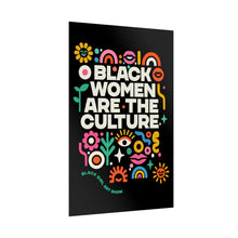 Load image into Gallery viewer, BLACK WOMEN ARE THE CULTURE Poster