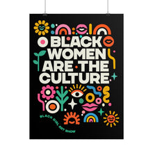 Load image into Gallery viewer, BLACK WOMEN ARE THE CULTURE Poster