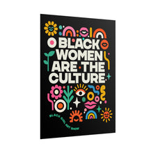 Load image into Gallery viewer, BLACK WOMEN ARE THE CULTURE Poster