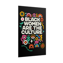Load image into Gallery viewer, BLACK WOMEN ARE THE CULTURE Poster