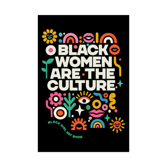 BLACK WOMEN ARE THE CULTURE Poster
