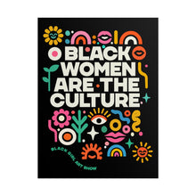 Load image into Gallery viewer, BLACK WOMEN ARE THE CULTURE Poster