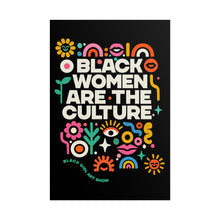 Load image into Gallery viewer, BLACK WOMEN ARE THE CULTURE Poster