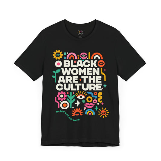 Black Women Are The Culture Unisex T-Shirt | LIVE SHOW