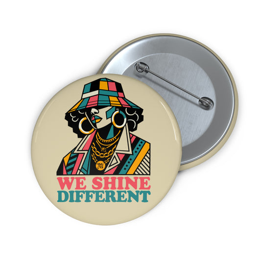 WE SHINE DIFFERENT BUTTON PIN