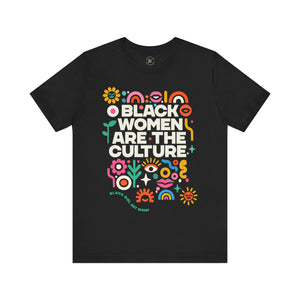 Black Women Are The Culture Unisex T-Shirt