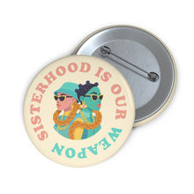 Load image into Gallery viewer, Sisterhood is Our Power Button Pin
